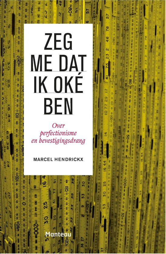 Zeg me dat ik oké ben. Over perfectionisme en bevestigingsdrang. Hypnose en regressietherapie.